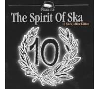 The Spirit of Ska 10 Years Jubilee Edition [Import]
