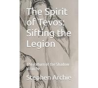 The Spirit of Tevos: Sifting the Legion: The Return of the Shadow Wraithe