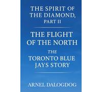 The Spirit of the Diamond, Part II: The Flight of the North - The Toronto Blue Jays Story