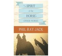 The Spirit Of The Horse And Other Works