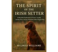 THE SPIRIT OF THE IRISH SETTER: A Heartfelt Exploration of Grace, Loyalty, and the Fiery Charm of Ireland’s Most Elegant Dog