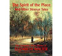 The Spirit Of The Place And Other Strange Tales