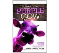 The Spirit of the Purple Cow James Galloway (Auteur)