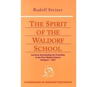 The Spirit of the Waldorf School: Lectures Surrounding the Founding of the First Waldorf School (Foundations of Waldorf Education) by Rudolf Steiner (1995-08-31)