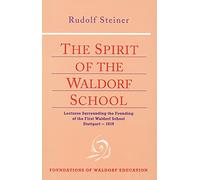The Spirit of the Waldorf School by Rudolf Steiner Rudolf Steiner (Auteur)