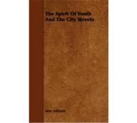 The Spirit of Youth and the City Streets Addams, Jane (Auteur)