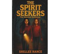 The Spirit Seekers: The Haunted Dollhouse (Book 1)