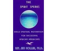 The Spirit Speaks: Daily Spiritual Motivation For Successful African Americans