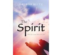 The Spirit: Who He Is and What He Does