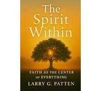 The Spirit Within: Faith as the Center of Everything