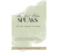 The Spirit Within Speaks: A Scared Space for Dream Journaling and Guided Prompts