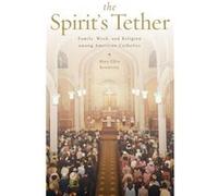 The Spirits Tether by Konieczny Mary Ellen Assistant Professor of Sociology Assistant Professor of Sociology University of Notre Dame South Bend IN USA Ha Konieczny Mary Ellen Assistant Professor of S