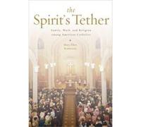 The Spirit'S Tether: Family, Work, And Religion Among American Catholics (Paperback) Mary Ellen Assistant Professor Of Sociology Konieczny, University Of Notre Dame (Auteur)