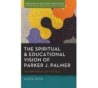 The Spiritual And Educational Vision Of Parker J. Palmer