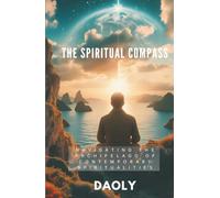 The Spiritual Compass: Navigating the Archipelago of Contemporary Spiritualities