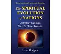 The Spiritual Evolution of Nations: Astrology Eclipses, Stars & Planet Transits.