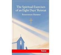 The Spiritual Exercises of an Eight Days' Retreat