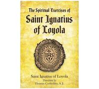 The Spiritual Exercises Of Saint Ignatius Of Loyola