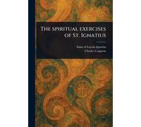 The Spiritual Exercises of St. Ignatius