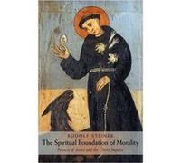 The Spiritual Foundations of Morality by Rudolf Steiner Rudolf Steiner (Auteur)
