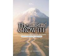 The Spiritual Growth: Médite autrement et laisses Dieu transformé tes luttes en victoire