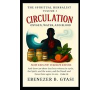 THE SPIRITUAL HERBALIST VOLUME 3:CIRCULATION: OXYGEN, WATER, AND THE BLOOD
