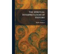 The Spiritual Interpretation of History