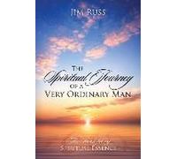 The Spiritual Journey Of A Very Ordinary Man