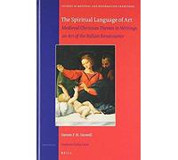 The Spiritual Language Of Art: Medieval Christian Themes In Writings On Art Of The Italian Renaissance