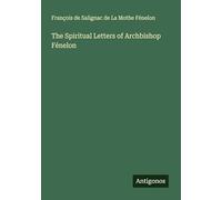 The Spiritual Letters of Archbishop Fénelon