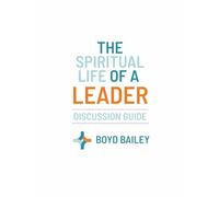 The Spiritual Life of a Leader: Discussion Guide
