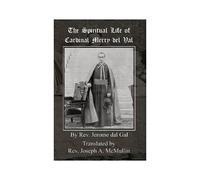 The Spiritual Life Of Cardinal Merry Del Val