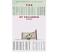 The Spiritual Life of Children Coles, Robert (Auteur)