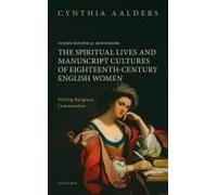The Spiritual Lives And Manuscript Cultures Of Eighteenth-Century English Women
