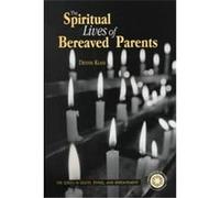 The Spiritual Lives of Bereaved Parents, Series in Death, Dying, and Bereavement Dennis Klass (Auteur)
