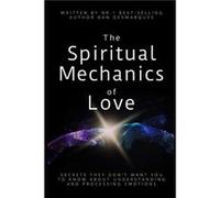 The Spiritual Mechanics of Love by Dan Desmarques Dan Desmarques (Auteur)