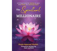 The Spiritual Millionaire: A 10 Step Guide for Women to earn One Million as a Spiritual Coach