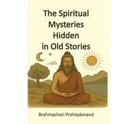 The Spiritual Mysteries Hidden in old Stories