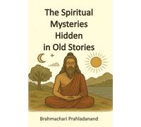 The Spiritual Mysteries Hidden in old Stories