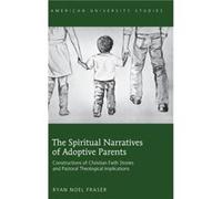The Spiritual Narratives of Adoptive Parents by Ryan Noel Fraser Inconnu (Auteur)