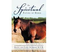 [(The Spiritual Nature of Horse Explained by Horse : An Incomparable Conversation Between One Exceptional Horse and His Human)] [By (author) Dante And Cathy Seabrook D V M] published on (November, 2012)