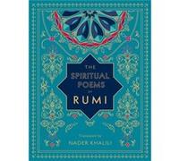 The Spiritual Poems of Rumi: Translated by Nader Khalili
