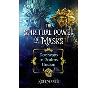 The Spiritual Power of Masks by Nigel Pennick Nigel Pennick (Auteur)