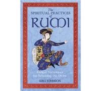 The Spiritual Practices of Rumi by Will Johnson Will Johnson (Auteur)