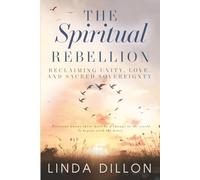 The Spiritual Rebellion: Reclaiming Unity, Love and Sacred Sovereignty