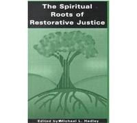 The Spiritual Roots of Restorative Justice, S U N Y SERIES IN RELIGIOUS STUDIES