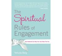 The Spiritual Rules of Engagement: How Kabbalah Can Help Your Soul Mate Find You