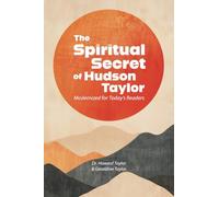 The Spiritual Secret of Hudson Taylor: Modernized for Today's Readers