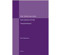 The Spiritual Seed, NAG HAMMADI AND MANICHAEAN STUDIES Einar Thomassen (Auteur)