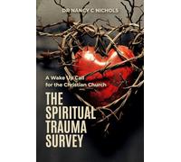 The Spiritual Trauma Survey: A Wake Up Call for the Christian Church